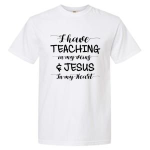 I Have Teaching In My Veins And Jesus In My Heart Teacher Gift Garment-Dyed Heavyweight T-Shirt