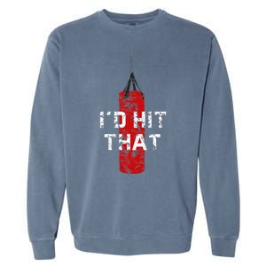 ID Hit That Funny Boxing Gift Idea Garment-Dyed Sweatshirt