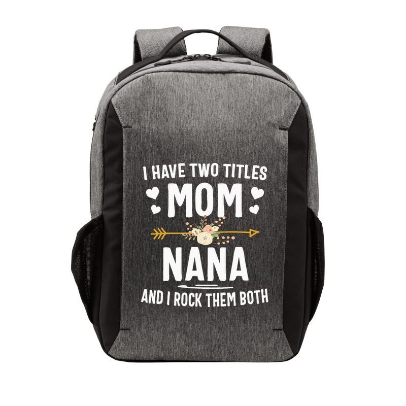 I Have Two Titles Mom And Nana Mothers Day Gifts Vector Backpack