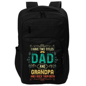 I Have Two Titles Dad And Grandpa Father's Day Grandpa Impact Tech Backpack