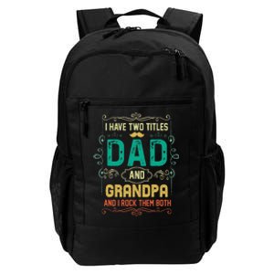 I Have Two Titles Dad And Grandpa Father's Day Grandpa Daily Commute Backpack