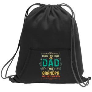 I Have Two Titles Dad And Grandpa Father's Day Grandpa Sweatshirt Cinch Pack Bag