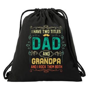 I Have Two Titles Dad And Grandpa Father's Day Grandpa Drawstring Bag