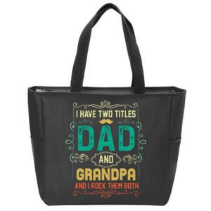 I Have Two Titles Dad And Grandpa Father's Day Grandpa Zip Tote Bag