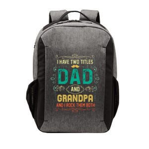 I Have Two Titles Dad And Grandpa Father's Day Grandpa Vector Backpack