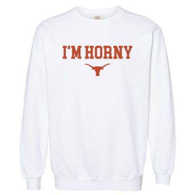 I’M Horny Texas Garment-Dyed Sweatshirt