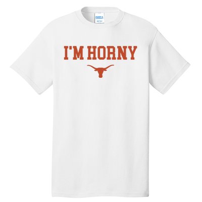 I’M Horny Texas Tall T-Shirt