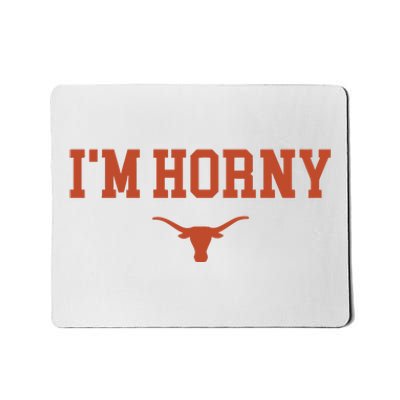 I’M Horny Texas Mousepad