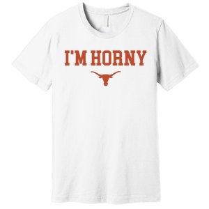 I’M Horny Texas Premium T-Shirt