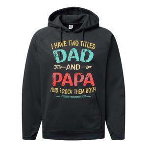 I Have Two Titles Dad And Papa Funny Fathers Day Gift Performance Fleece Hoodie