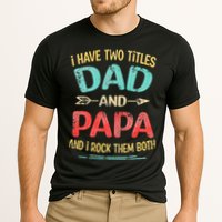 I Have Two Titles Dad And Papa Funny Fathers Day Gift Cooling Performance Crew T-Shirt