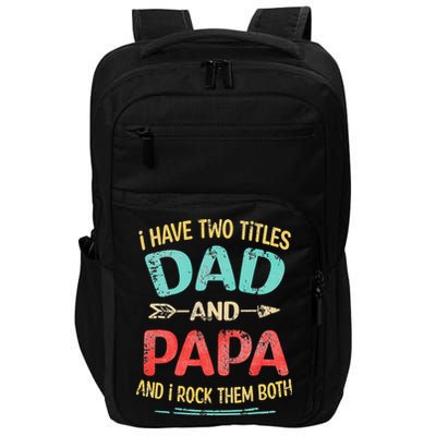 I Have Two Titles Dad And Papa Funny Fathers Day Gift Impact Tech Backpack
