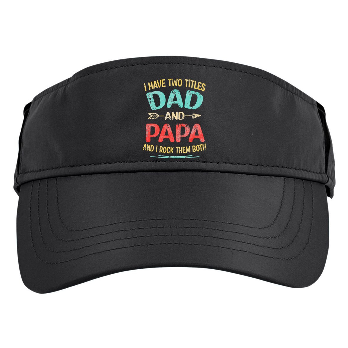 I Have Two Titles Dad And Papa Funny Fathers Day Gift Adult Drive Performance Visor