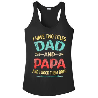 I Have Two Titles Dad And Papa Funny Fathers Day Gift Ladies PosiCharge Competitor Racerback Tank