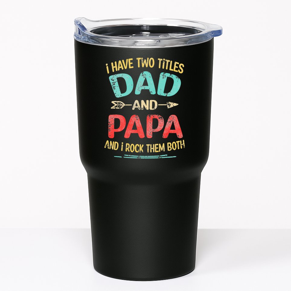 I Have Two Titles Dad And Papa Funny Fathers Day Gift Tumbler