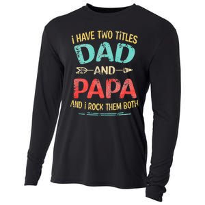 I Have Two Titles Dad And Papa Funny Fathers Day Gift Cooling Performance Long Sleeve Crew