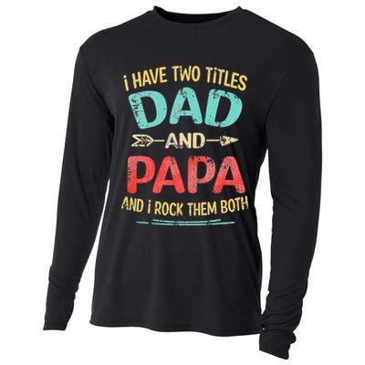 I Have Two Titles Dad And Papa Funny Fathers Day Gift Cooling Performance Long Sleeve Crew