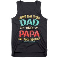 I Have Two Titles Dad And Papa Funny Fathers Day Gift Tank Top