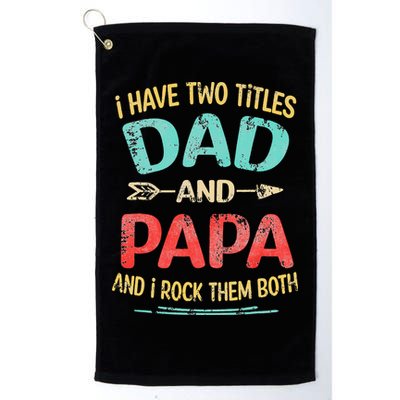 I Have Two Titles Dad And Papa Funny Fathers Day Gift Golf Towel