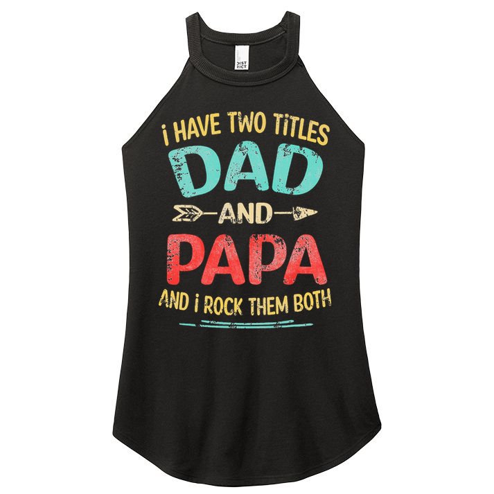 I Have Two Titles Dad And Papa Funny Fathers Day Gift Women's Perfect Tri Rocker Tank