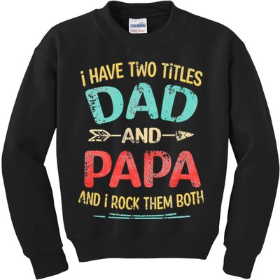I Have Two Titles Dad And Papa Funny Fathers Day Gift Kids Sweatshirt