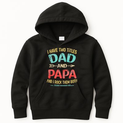 I Have Two Titles Dad And Papa Funny Fathers Day Gift Kids Hoodie
