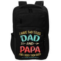 I Have Two Titles Dad And Papa Funny Fathers Day Dad Gift Impact Tech Backpack