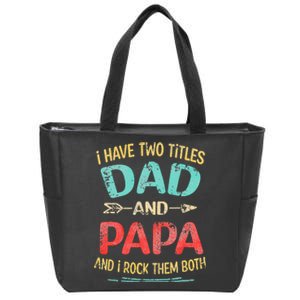 I Have Two Titles Dad And Papa Funny Fathers Day Dad Gift Zip Tote Bag