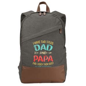 I Have Two Titles Dad And Papa Funny Fathers Day Dad Gift Cotton Canvas Backpack