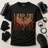 I Had The Time Of My Life Fighting Dragons With You Mythical Performance Shirt