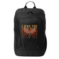 I Had The Time Of My Life Fighting Dragons With You Mythical City Backpack