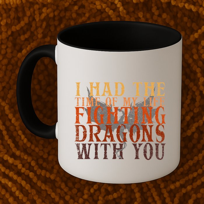 I Had The Time Of My Life Fighting Dragons With You Mythical Mug
