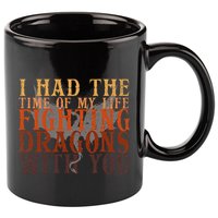 I Had The Time Of My Life Fighting Dragons With You Mythical 11oz C Handle Ceramic Mug