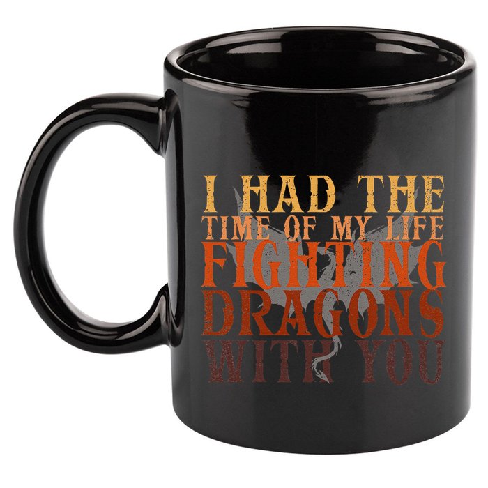 I Had The Time Of My Life Fighting Dragons With You Mythical 11oz C Handle Ceramic Mug