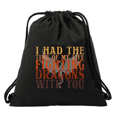 I Had The Time Of My Life Fighting Dragons With You Mythical Drawstring Bag