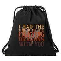 I Had The Time Of My Life Fighting Dragons With You Mythical Drawstring Bag
