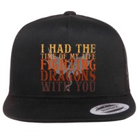 I Had The Time Of My Life Fighting Dragons With You Mythical Flatbill Hat
