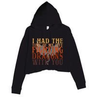 I Had The Time Of My Life Fighting Dragons With You Mythical Crop Fleece Hoodie