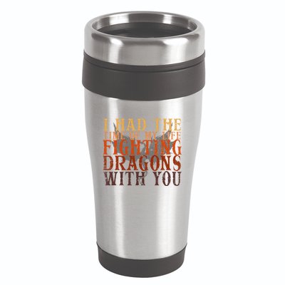 I Had The Time Of My Life Fighting Dragons With You Mythical 16oz Travel Tumbler