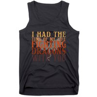 I Had The Time Of My Life Fighting Dragons With You Mythical Tank Top