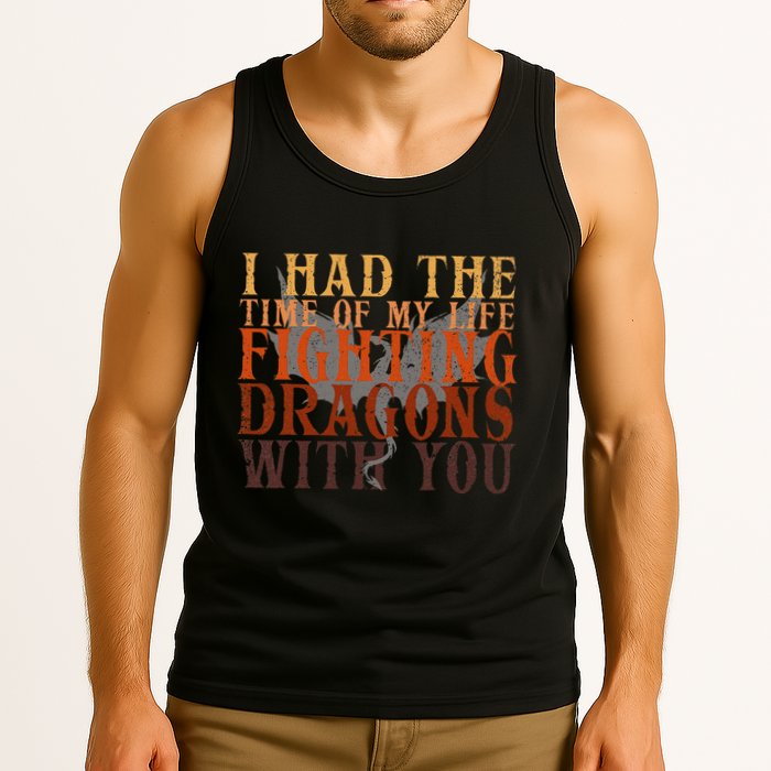 I Had The Time Of My Life Fighting Dragons With You Mythical Tank Top