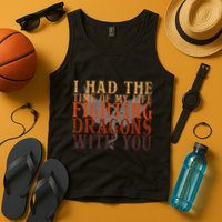 I Had The Time Of My Life Fighting Dragons With You Mythical Tank Top