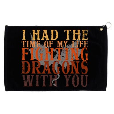 I Had The Time Of My Life Fighting Dragons With You Mythical Grommeted Golf Towel