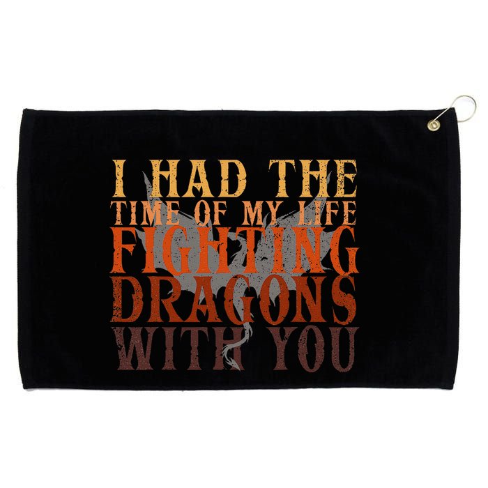 I Had The Time Of My Life Fighting Dragons With You Mythical Grommeted Golf Towel