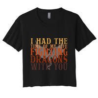 I Had The Time Of My Life Fighting Dragons With You Mythical Crop Top