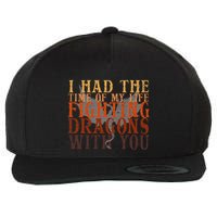 I Had The Time Of My Life Fighting Dragons With You Mythical Wool Snapback Cap