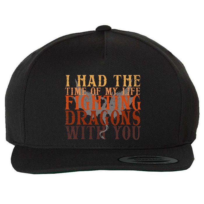 I Had The Time Of My Life Fighting Dragons With You Mythical Wool Snapback Cap