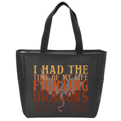 I Had The Time Of My Life Fighting Dragons With You Mythical Zip Tote Bag