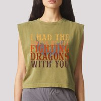 I Had The Time Of My Life Fighting Dragons With You Mythical Garment-Dyed Women's Muscle Tee