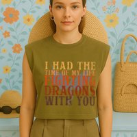 I Had The Time Of My Life Fighting Dragons With You Mythical Garment-Dyed Women's Muscle Tee
